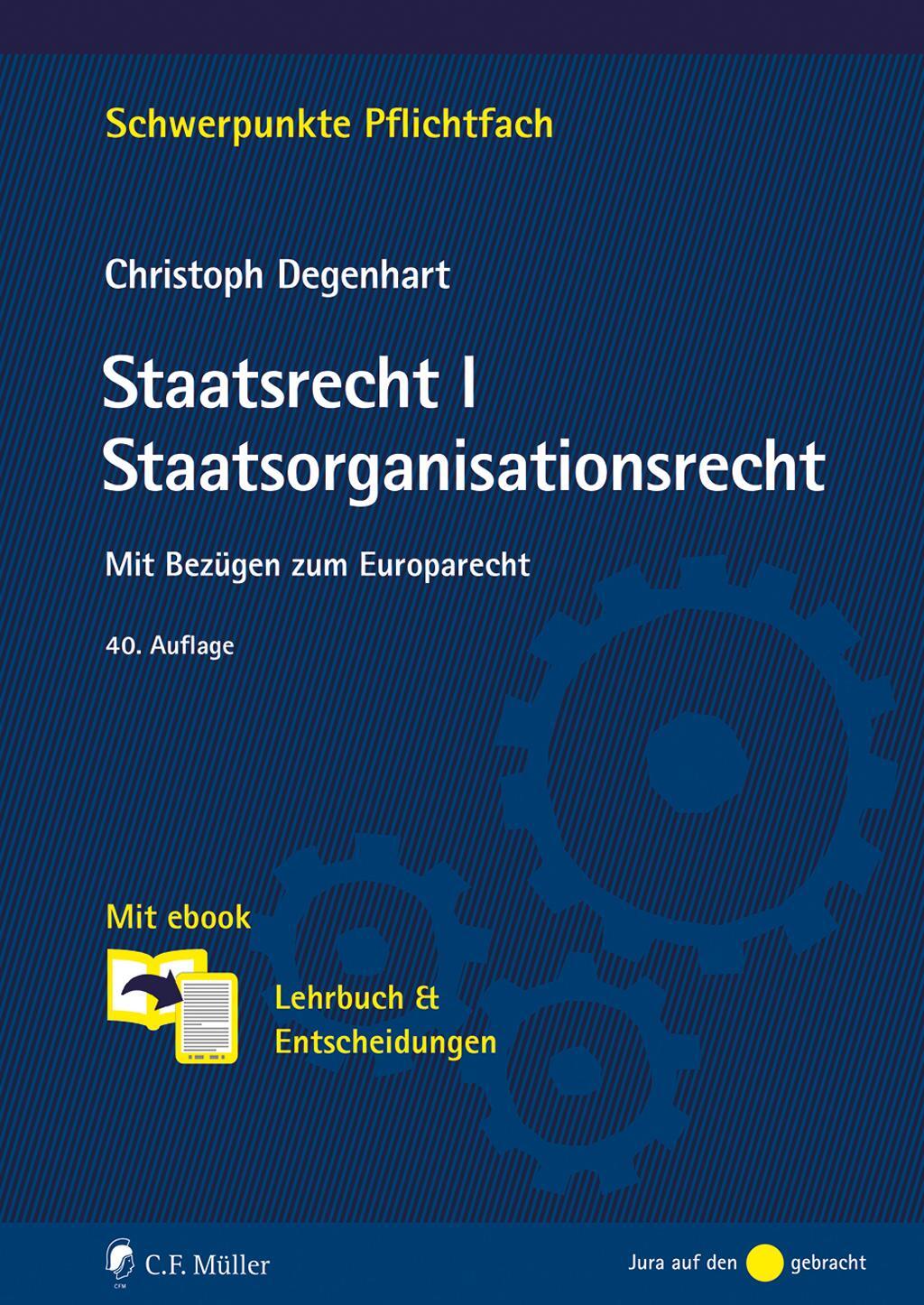 Cover: 9783811462052 | Staatsrecht I. Staatsorganisationsrecht | Christoph Degenhart | Buch