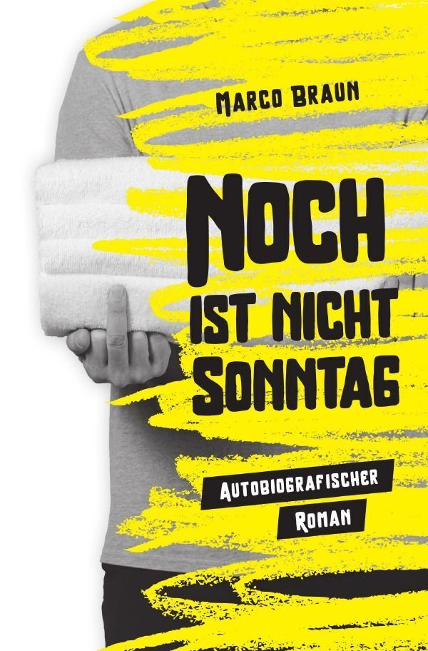 Cover: 9783758405327 | Noch ist nicht Sonntag | Autobiografischer Roman | Marco Braun | Buch