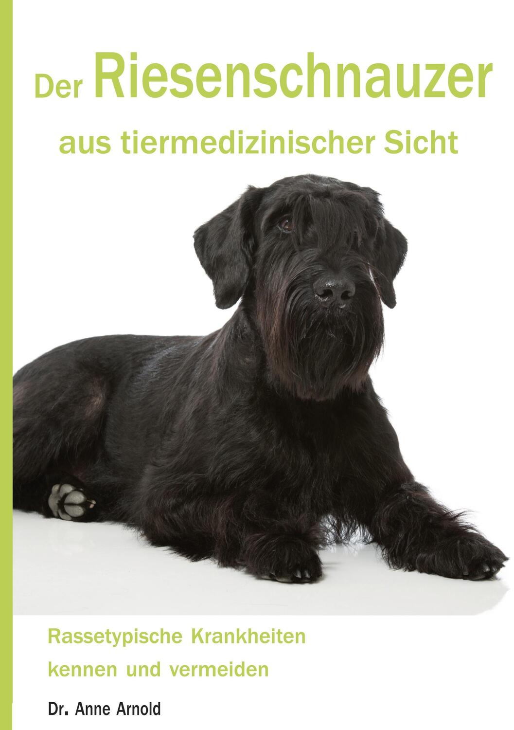 Cover: 9783743173651 | Der Riesenschnauzer aus tiermedizinischer Sicht | Anne Arnold | Buch