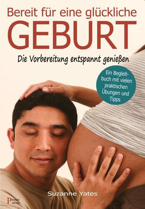 Cover: 9783981746020 | Bereit für eine glückliche Geburt | Suzanne Yates | Taschenbuch | 2016