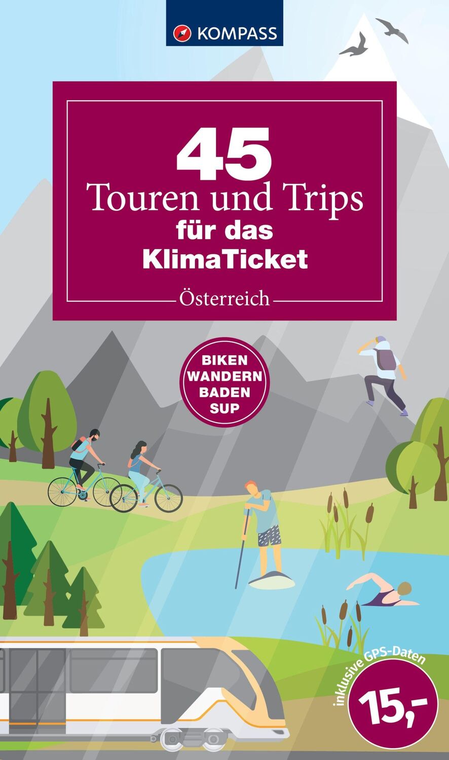 Cover: 9783991542506 | 45 Touren &amp; Trips für das Klimaticket - Österreich | Taschenbuch