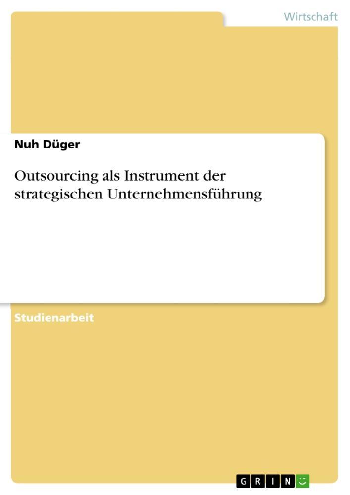 Cover: 9783668641136 | Outsourcing als Instrument der strategischen Unternehmensführung