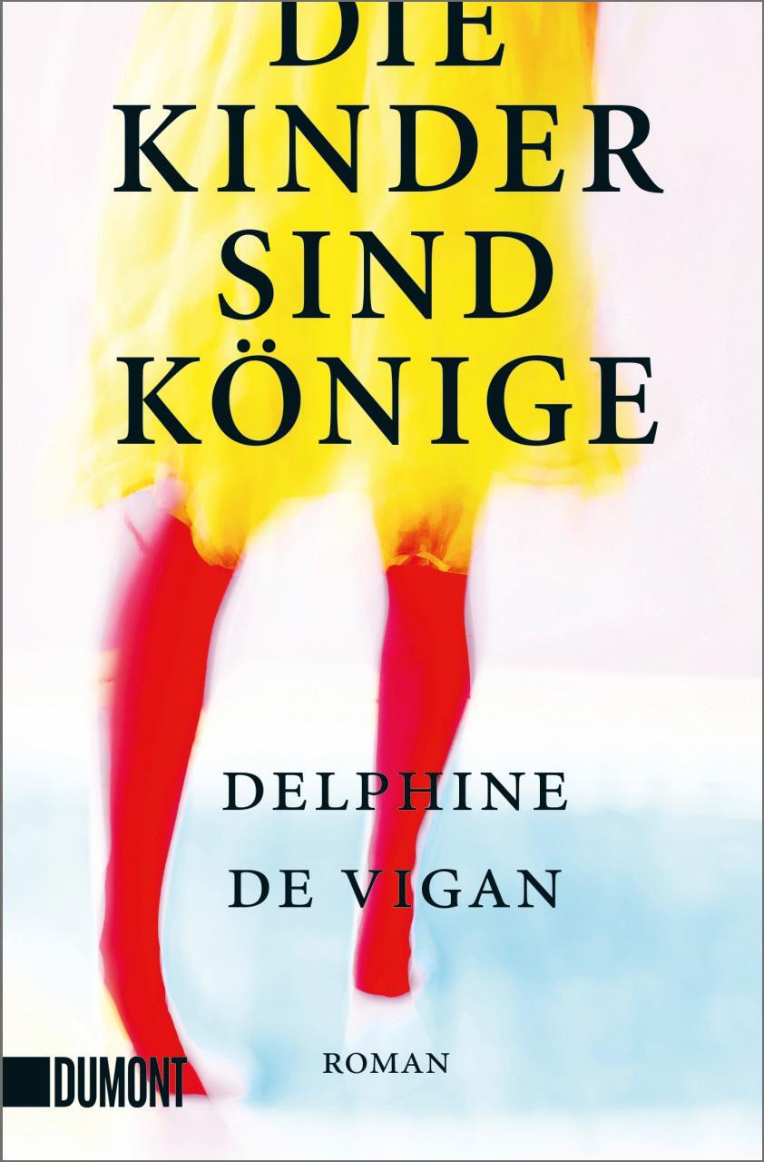 Cover: 9783832166755 | Die Kinder sind Könige | Roman | Delphine de Vigan | Taschenbuch