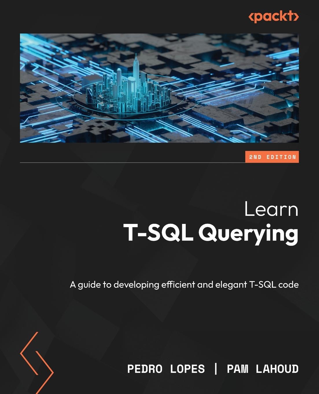 Cover: 9781837638994 | Learn T-SQL Querying - Second Edition | Pedro Lopes (u. a.) | Buch