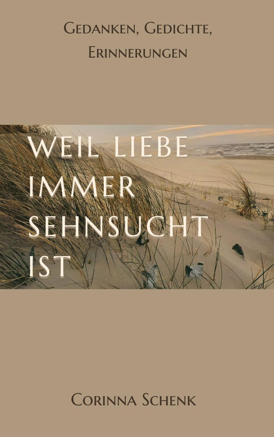 Cover: 9783384038159 | Weil Liebe immer Sehnsucht ist | Gedanken, Gedichte, Erinnerungen