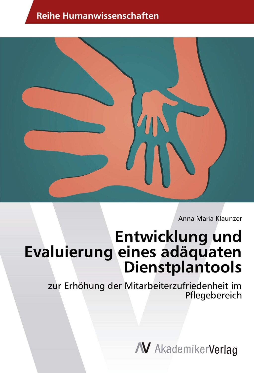 Cover: 9786202201155 | Entwicklung und Evaluierung eines adäquaten Dienstplantools | Klaunzer