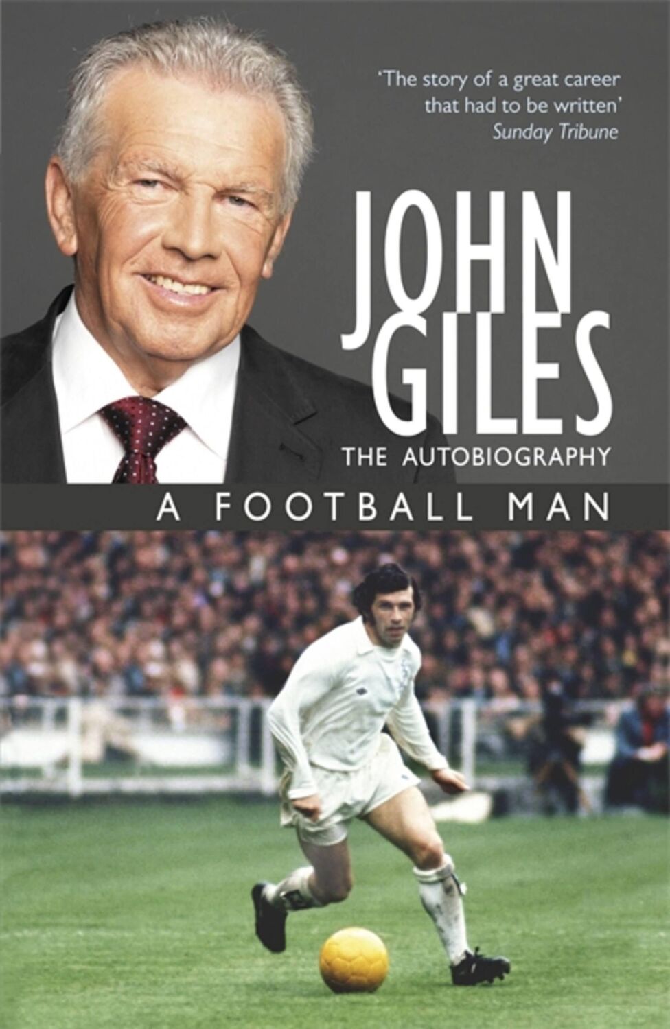 Cover: 9781444720976 | John Giles: A Football Man - My Autobiography | John Giles | Buch