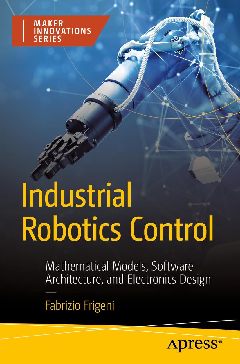 Cover: 9781484289884 | Industrial Robotics Control | Fabrizio Frigeni | Taschenbuch | xxiii