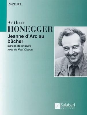 Cover: 9780634095436 | Arthur Honegger - Jeanne d'Arc Au Bucher: (Joan of ARC at the Stake)