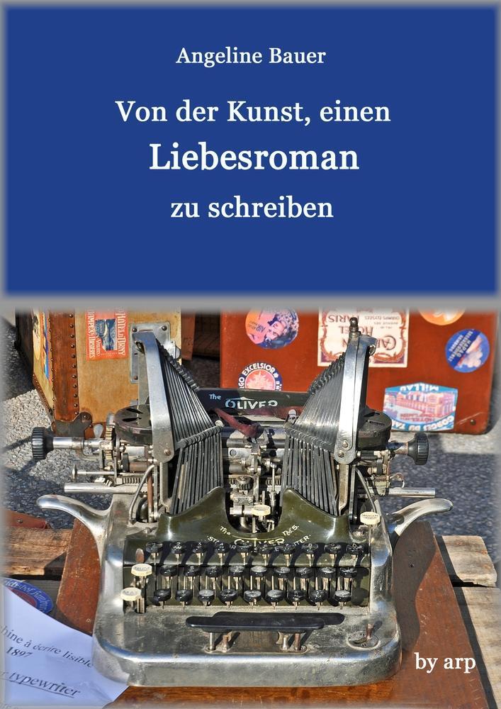 Cover: 9783946280514 | Von der Kunst, einen Liebesroman zu schreiben | Angeline Bauer | Buch