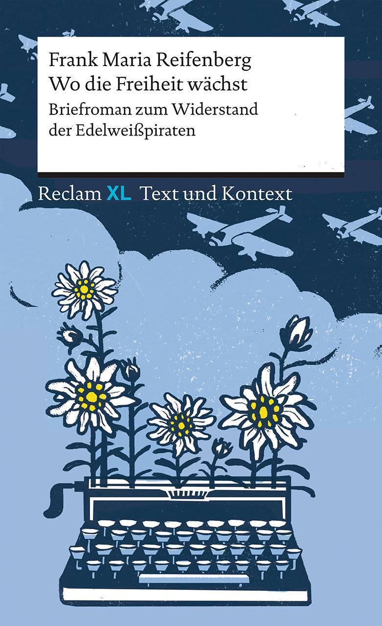 Cover: 9783150161647 | Wo die Freiheit wächst. Briefroman zum Widerstand der Edelweißpiraten