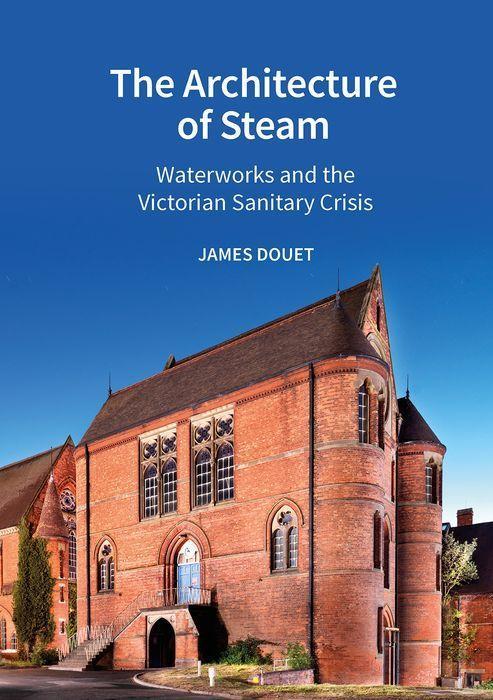 Cover: 9781802077537 | The Architecture of Steam: Waterworks and the Victorian Sanitary...