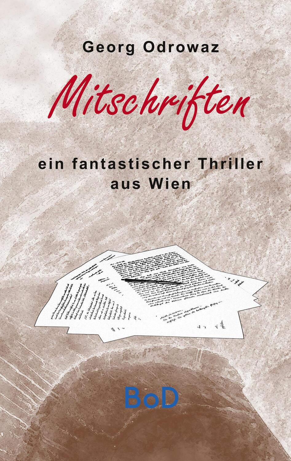 Cover: 9783750481237 | Mitschriften | Ein fantastischer Thriller aus Wien | Georg Odrowaz