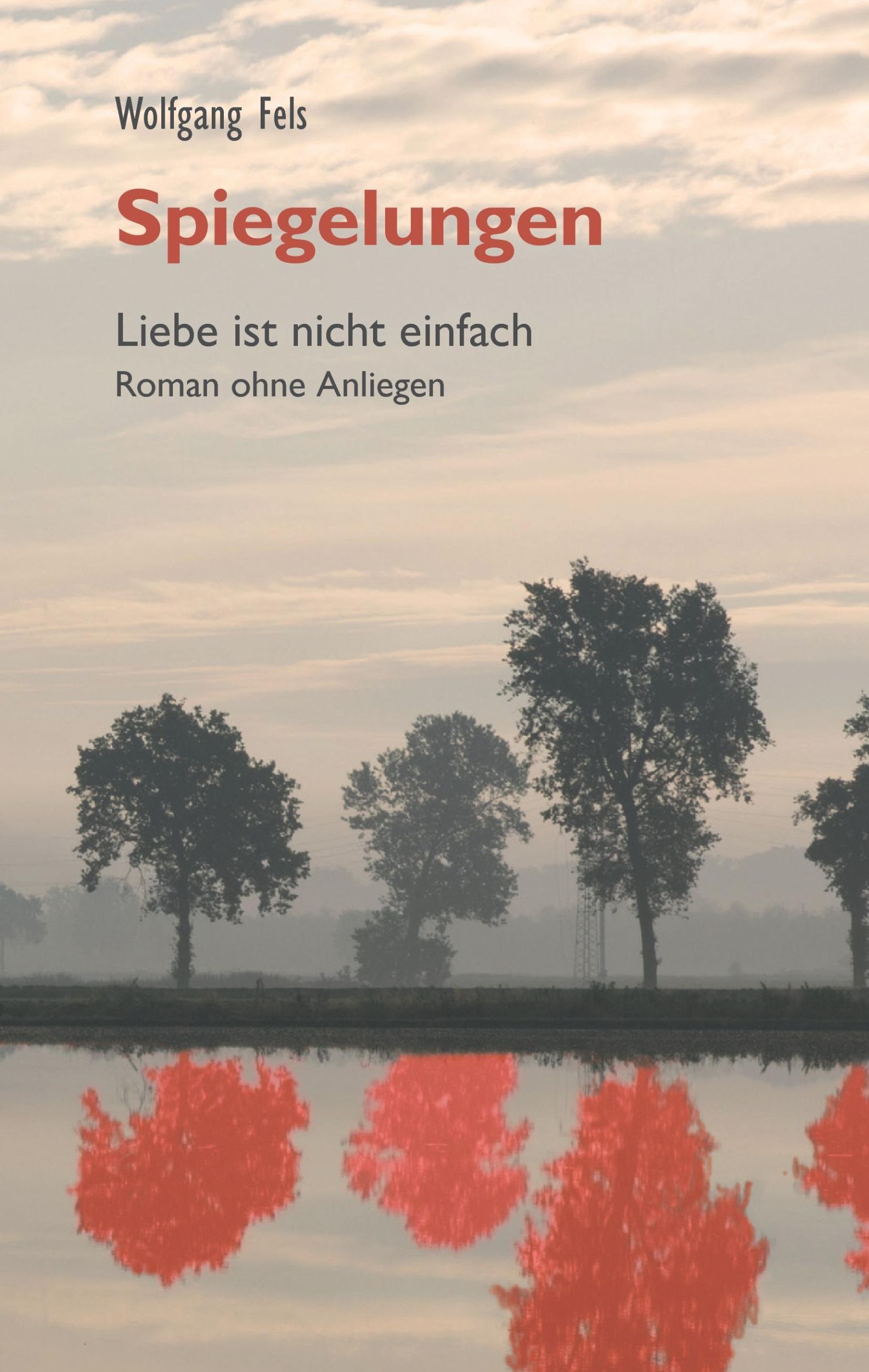 Cover: 9783743194472 | Spiegelungen | Liebe ist nicht einfach - Roman ohne Anliegen | Fels