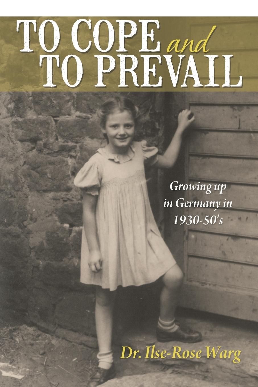 Cover: 9781477285664 | To Cope and To Prevail | German Life in WWII and its Aftermath | Warg