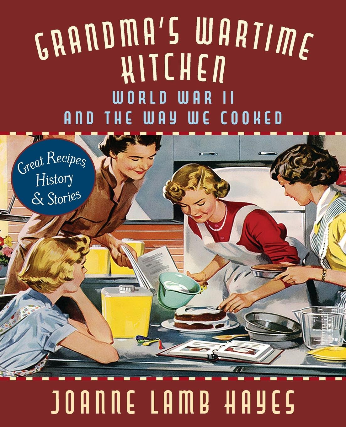 Cover: 9781635619034 | Grandma's Wartime Kitchen | World War II and the Way We Cooked | Buch