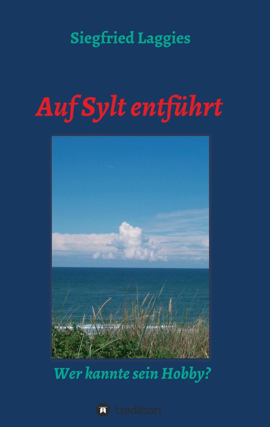 Cover: 9783743911635 | Auf Sylt entführt | Wer kannte sein Hobby? | Siegfried Laggies | Buch