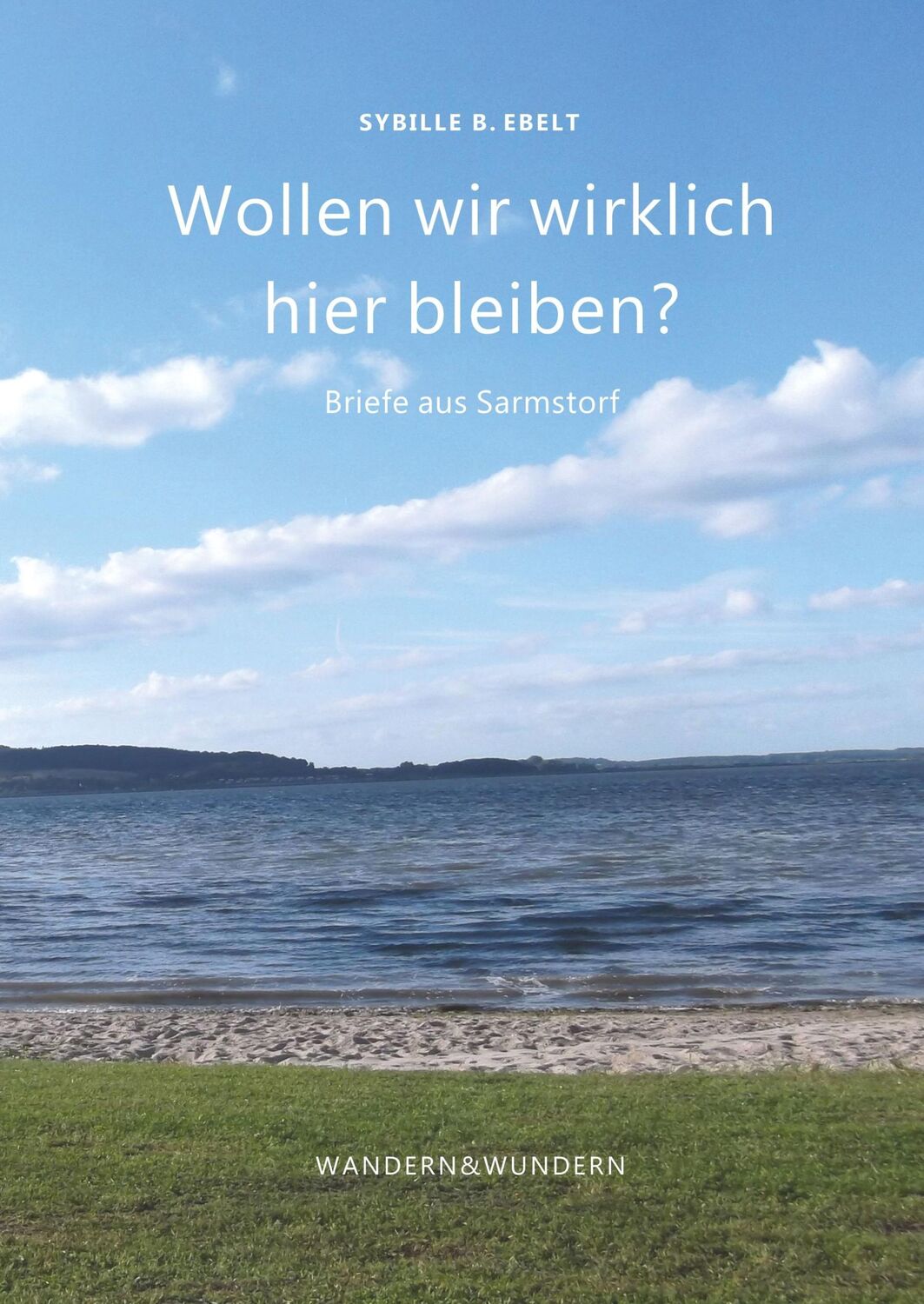 Cover: 9783746995694 | Wollen wir wirklich hier bleiben? | Briefe aus Sarmstorf | Ebelt