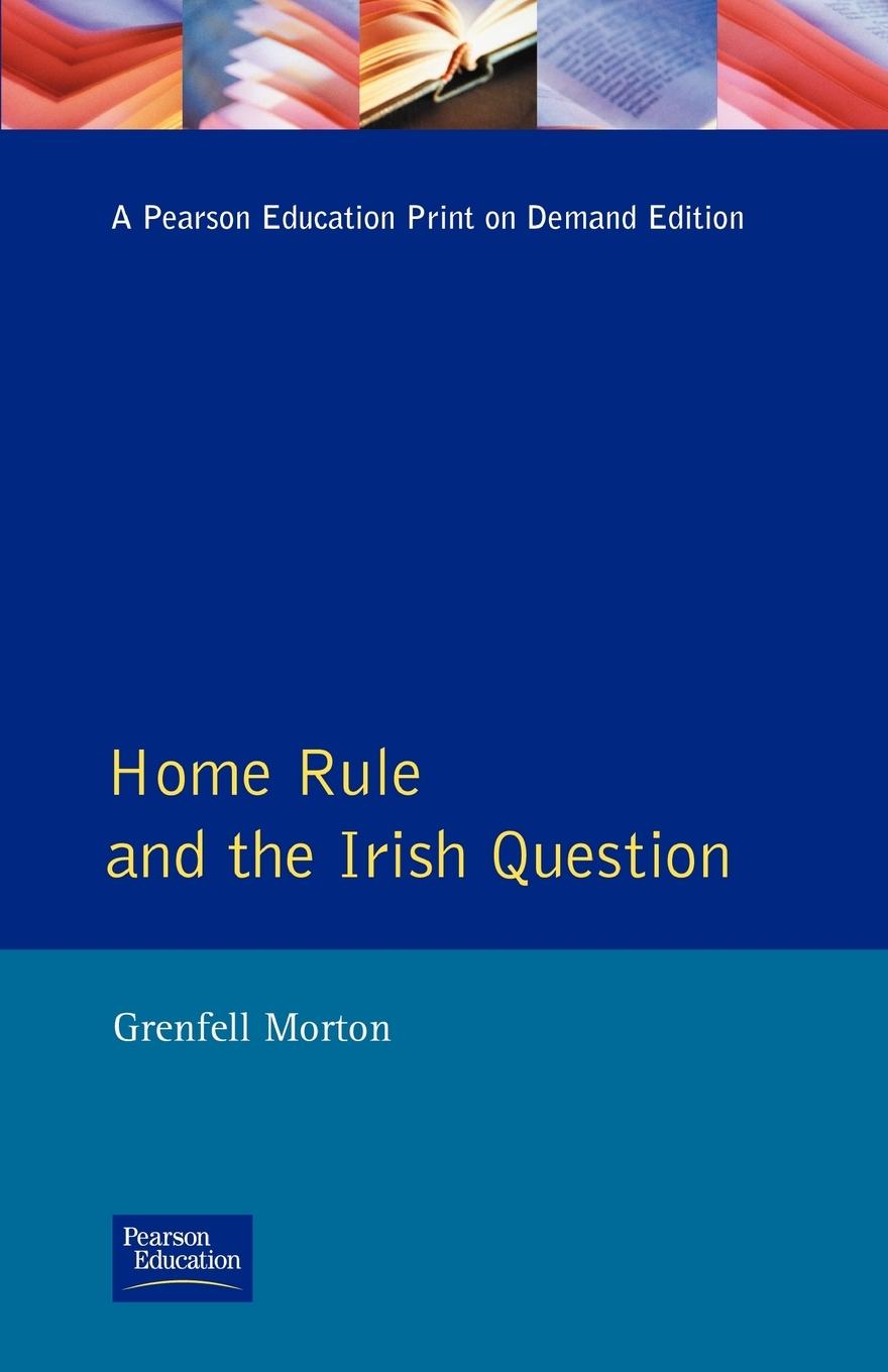 Cover: 9780582352155 | Home Rule and the Irish Question | Grenfell Morton | Taschenbuch