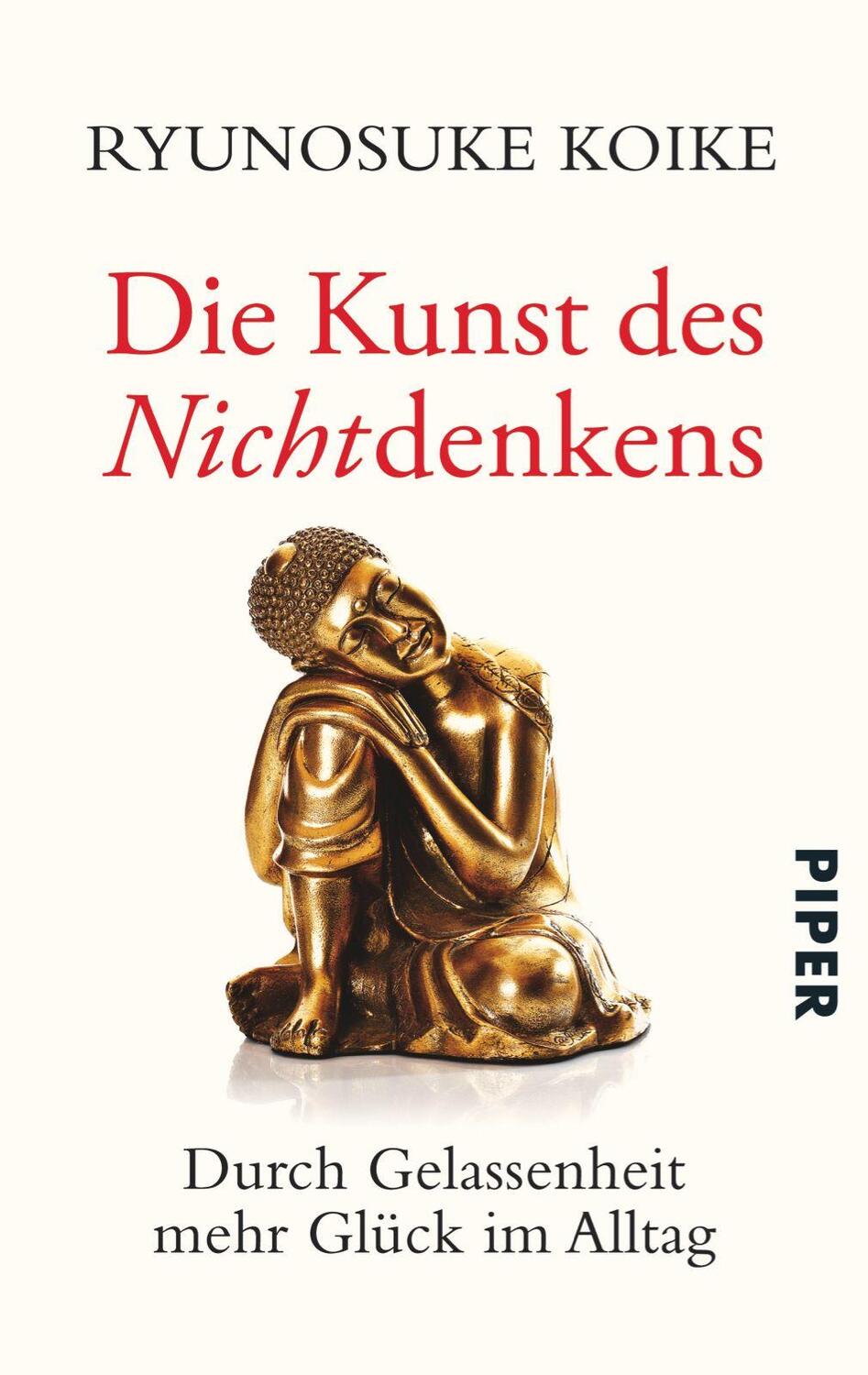 Cover: 9783492307239 | Die Kunst des Nichtdenkens | Durch Gelassenheit mehr Glück im Alltag