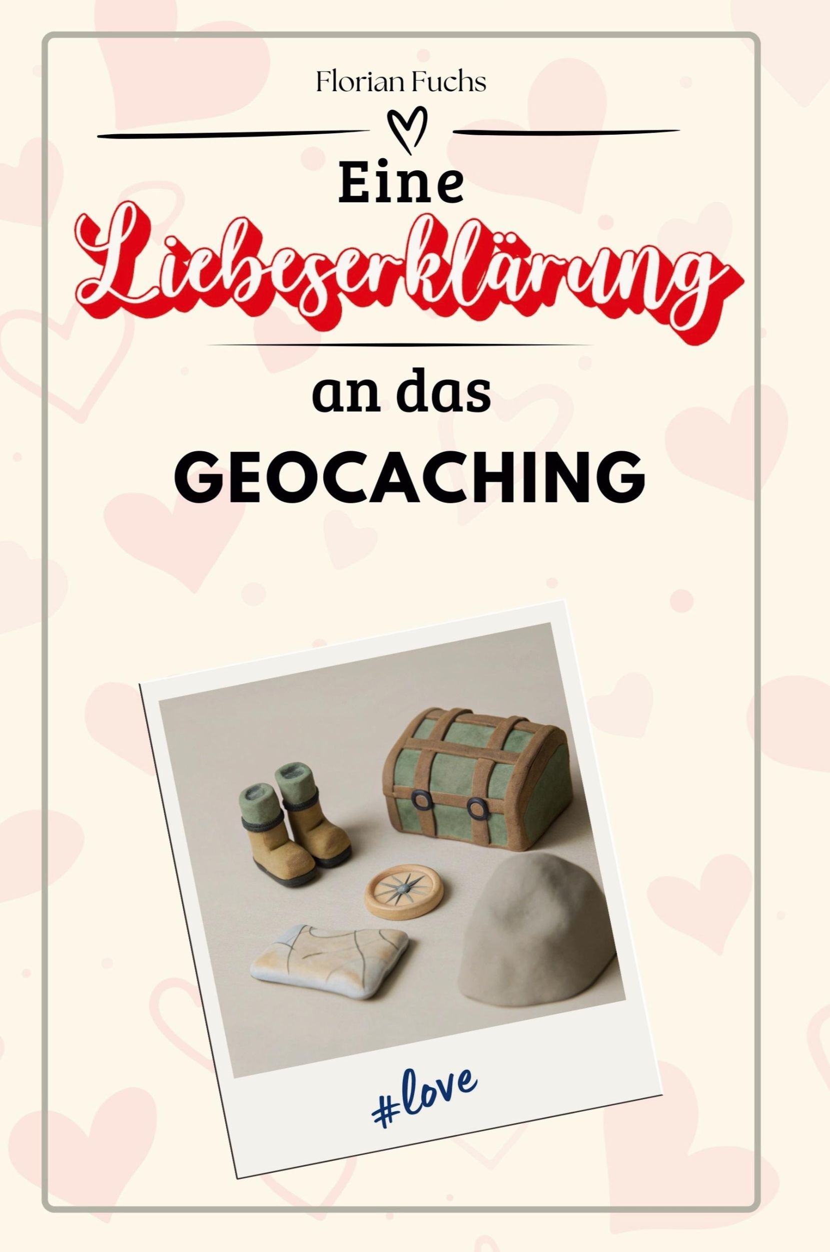 Cover: 9783759147516 | Eine Liebeserklärung an das Geocaching | Florian Fuchs | Taschenbuch