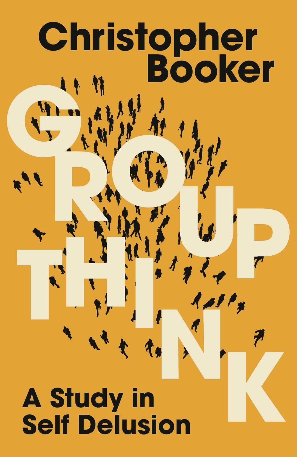 Cover: 9781399417327 | Groupthink | A Study in Self Delusion | Christopher Booker | Buch