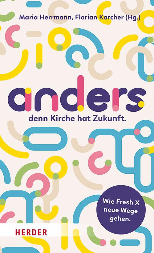 Cover: 9783451392368 | anders | denn Kirche hat Zukunft. Wie Fresh X neue Wege gehen | Buch