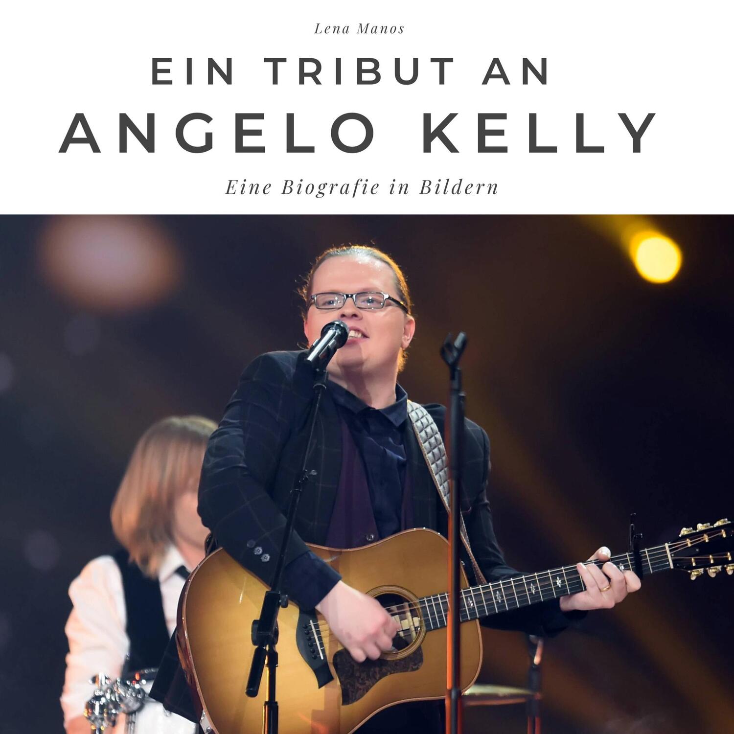 Cover: 9783750527140 | Ein Tribut an Angelo Kelly | Eine Biografie in Bildern | Lena Manos