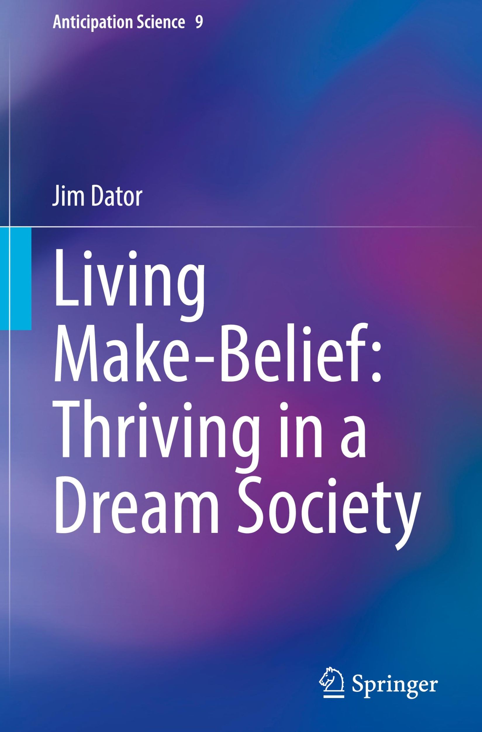 Cover: 9783031612930 | Living Make-Belief: Thriving in a Dream Society | Jim Dator | Buch