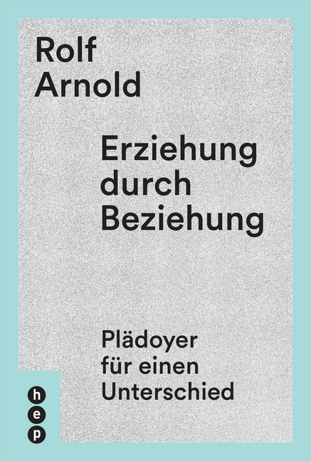 Cover: 9783035503098 | Erziehung durch Beziehung | Plädoyer für einen Unterschied | Arnold