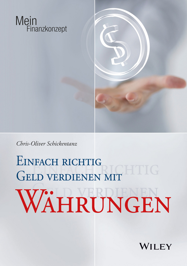 Cover: 9783527508600 | Einfach richtig Geld verdienen mit Währungen | Schickentanz | Buch