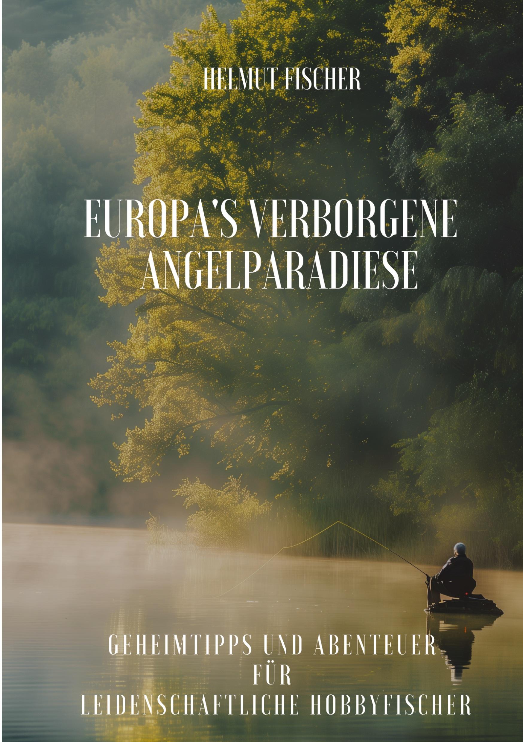 Cover: 9783384251169 | Europa's verborgene Angelparadiese | Helmut Fischer | Taschenbuch