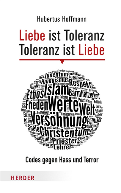 Cover: 9783451381294 | Liebe ist Toleranz - Toleranz ist Liebe | Codes gegen Hass und Terror