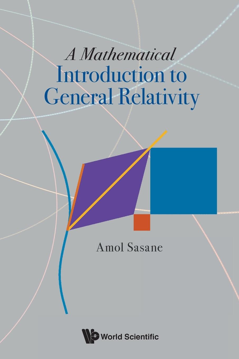 Cover: 9789811256721 | MATHEMATICAL INTRODUCTION TO GENERAL RELATIVITY, A | Amol Sasane