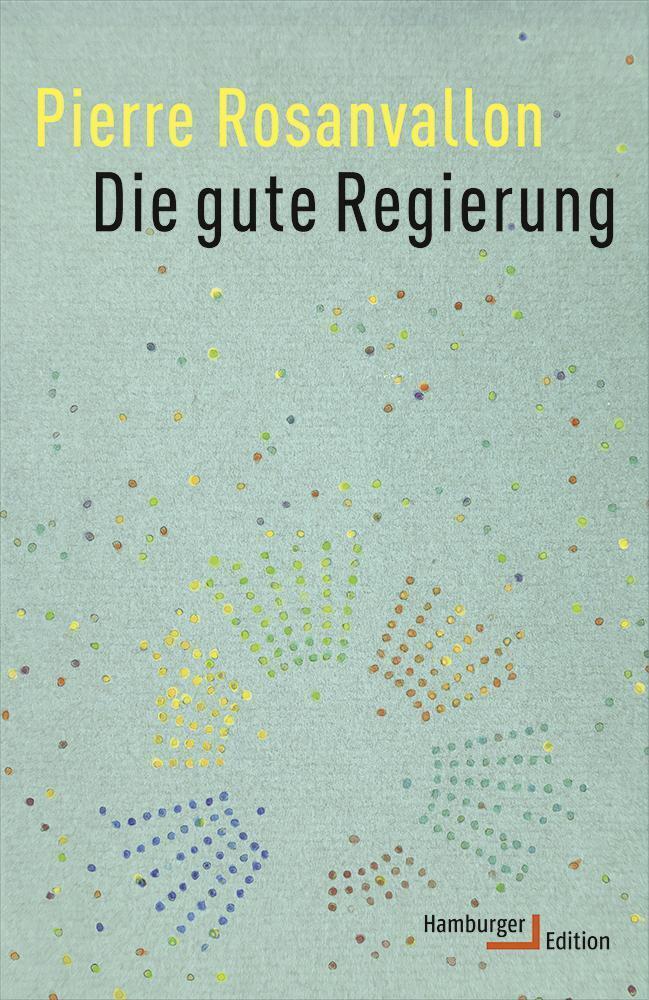 Cover: 9783868543018 | Die gute Regierung | Pierre Rosanvallon | Buch | Deutsch | 2016