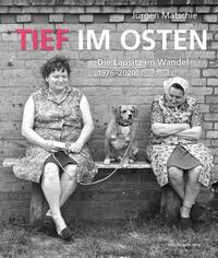 Cover: 9783963118616 | Tief im Osten | Die Lausitz im Wandel 1976-2020 | Bernd Lindner | Buch