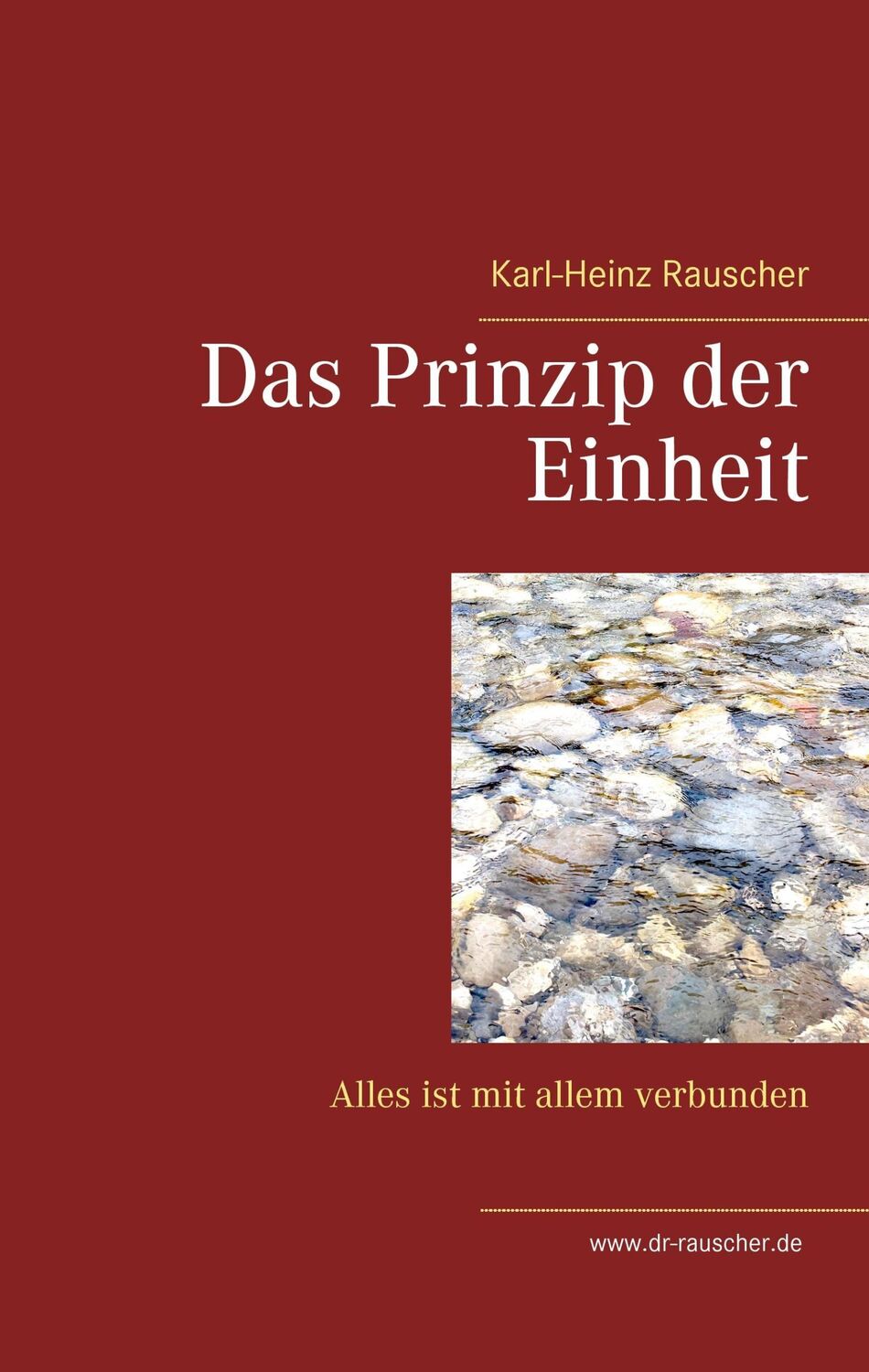 Cover: 9783744899758 | Das Prinzip der Einheit | Alles ist mit allem verbunden | Rauscher