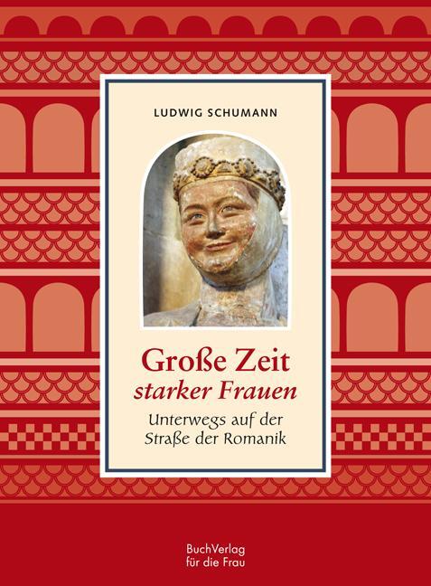 Cover: 9783897983809 | Große Zeit starker Frauen | Unterwegs auf der Straße der Romanik