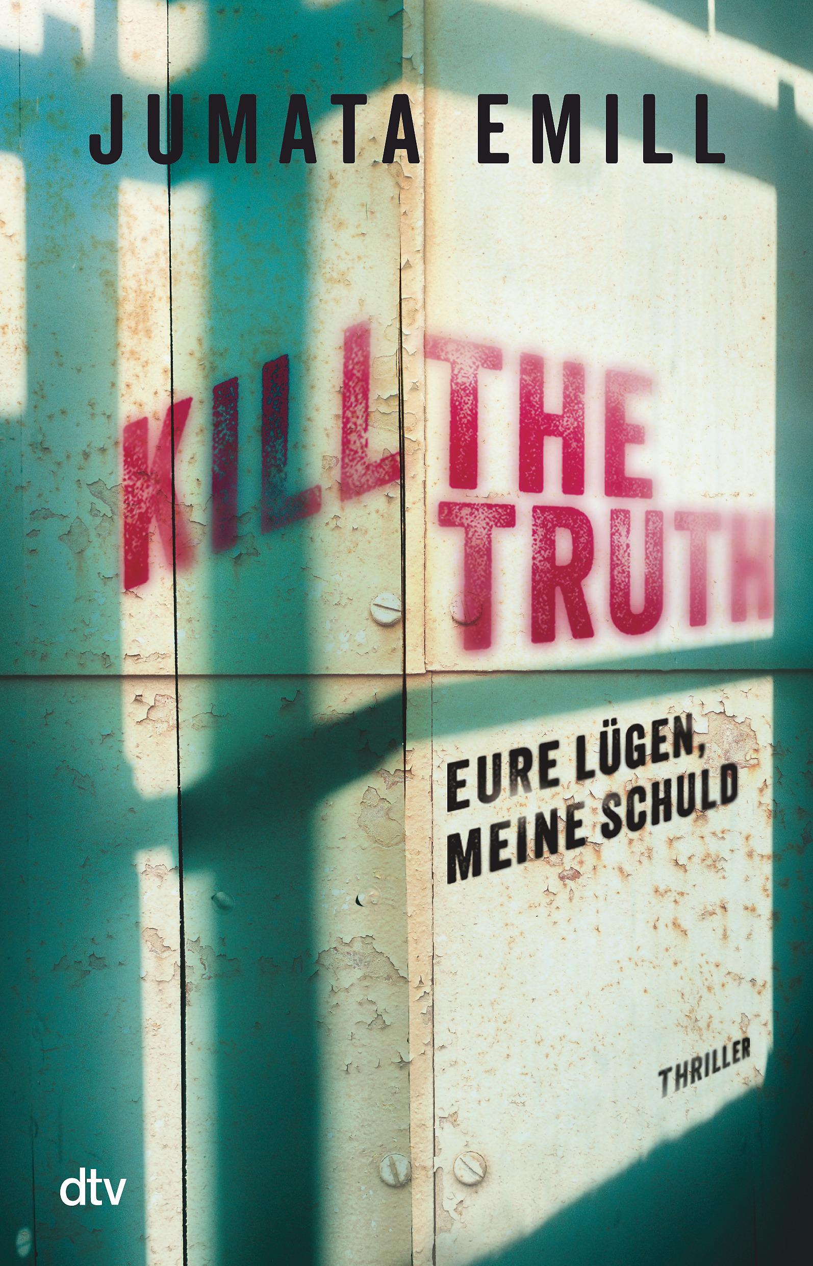 Cover: 9783423741187 | Kill the Truth - Eure Lügen, meine Schuld | Jumata Emill | Taschenbuch