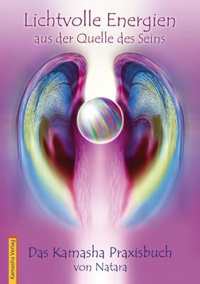 Cover: 9783936767148 | Lichtvolle Energien aus der Quelle des Seins | Das Kamasha Praxisbuch