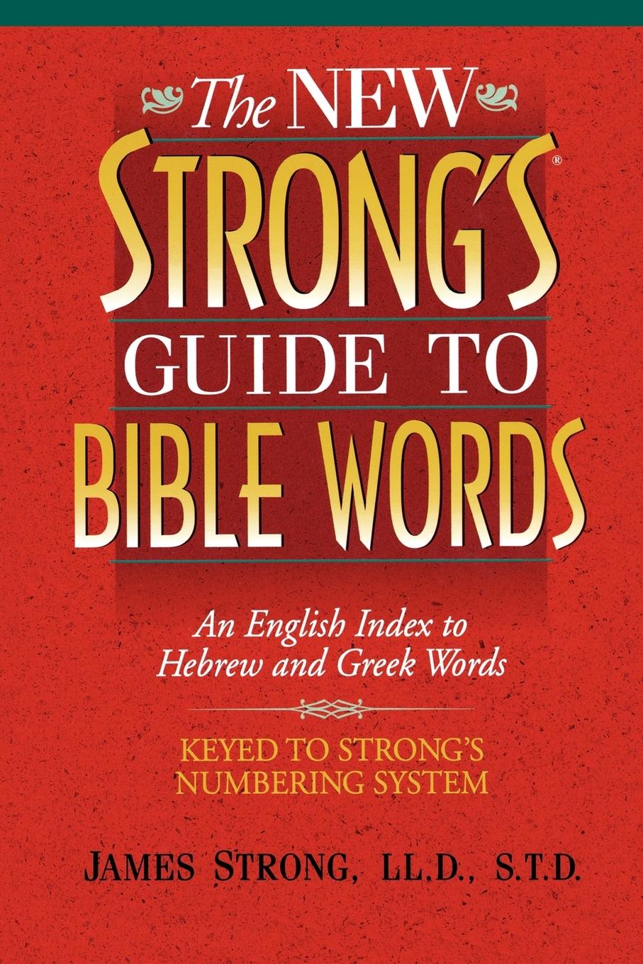 Cover: 9781418532185 | The New Strong's Guide to Bible Words | James Strong (u. a.) | Buch