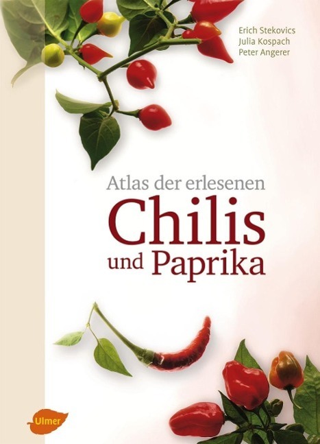 Cover: 9783800180929 | Atlas der erlesenen Chilis und Paprika | Erich Stekovics (u. a.)