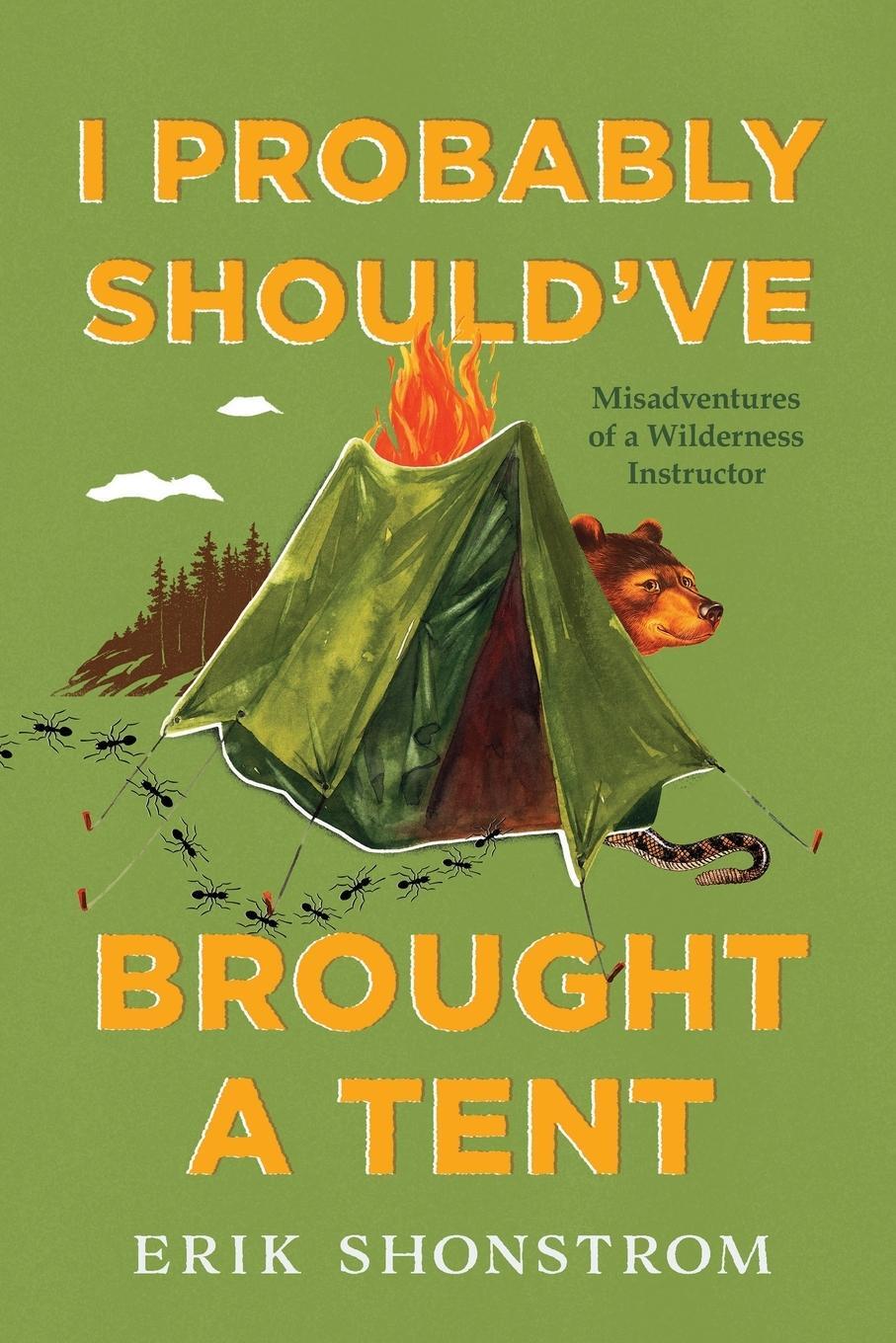 Cover: 9781493060566 | I Probably Should've Brought a Tent | Erik Shonstrom | Taschenbuch