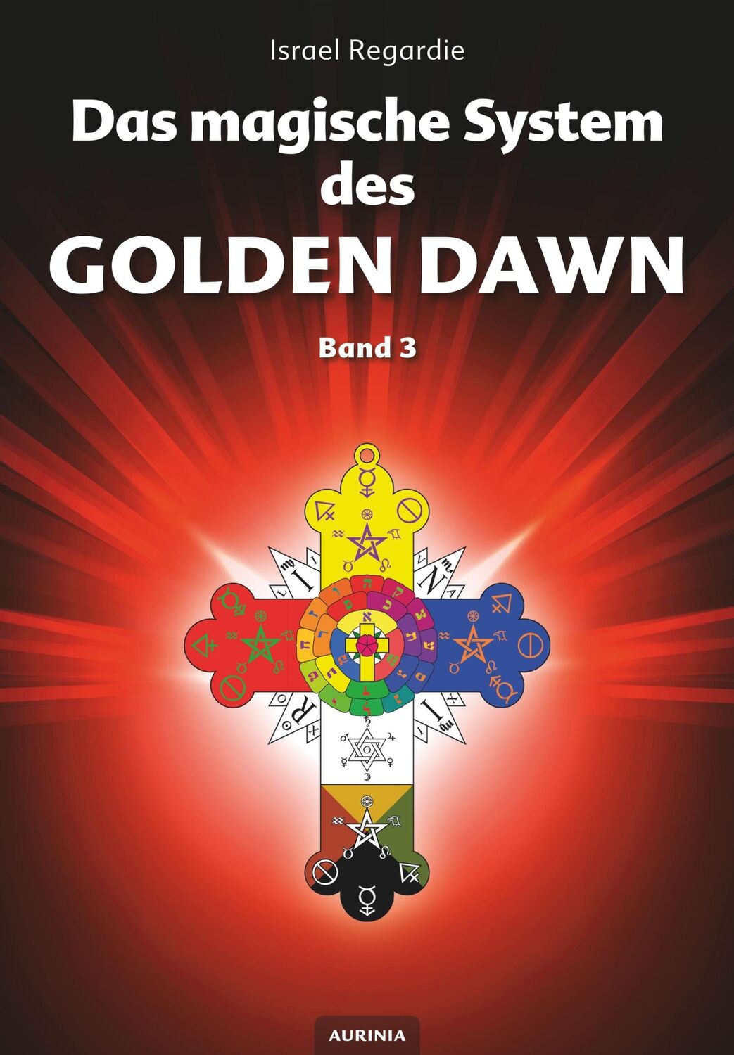 Cover: 9783937392615 | Das magische System des Golden Dawn Band 3 | Israel Regardie | Buch