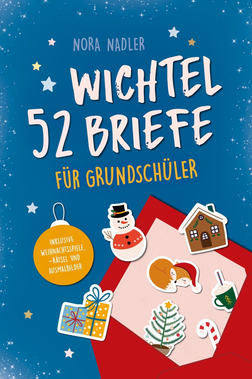 Cover: 9783982443195 | 52 Wichtelbriefe für Grundschüler | Nora Nadler | Taschenbuch | 134 S.