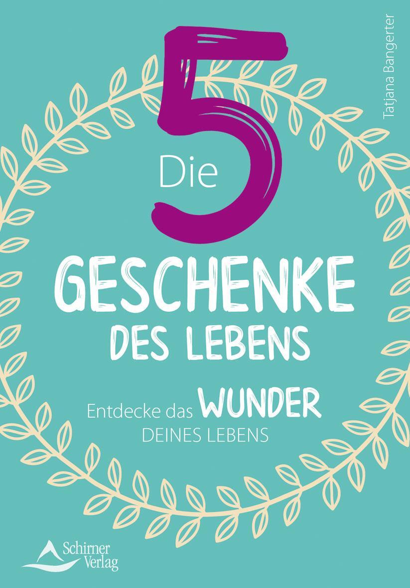 Cover: 9783843451710 | Die fünf Geschenke des Lebens | Entdecke das Wunder deines Lebens