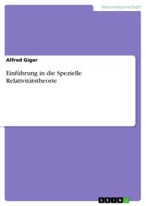 Cover: 9783346053725 | Einführung in die Spezielle Relativitätstheorie | Alfred Giger | Buch