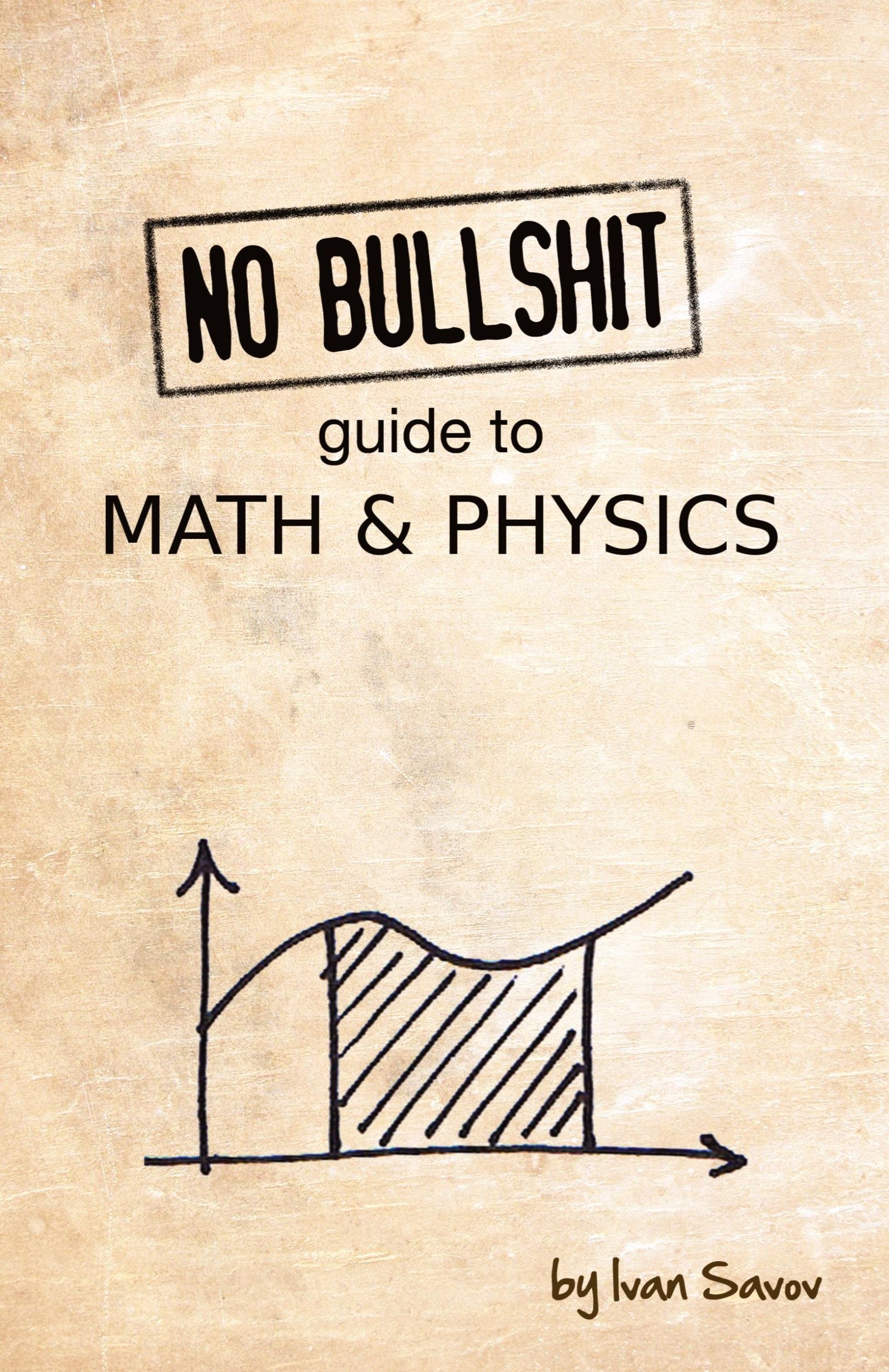 Cover: 9780992001001 | No Bullshit Guide to Math and Physics | Ivan Savov | Taschenbuch