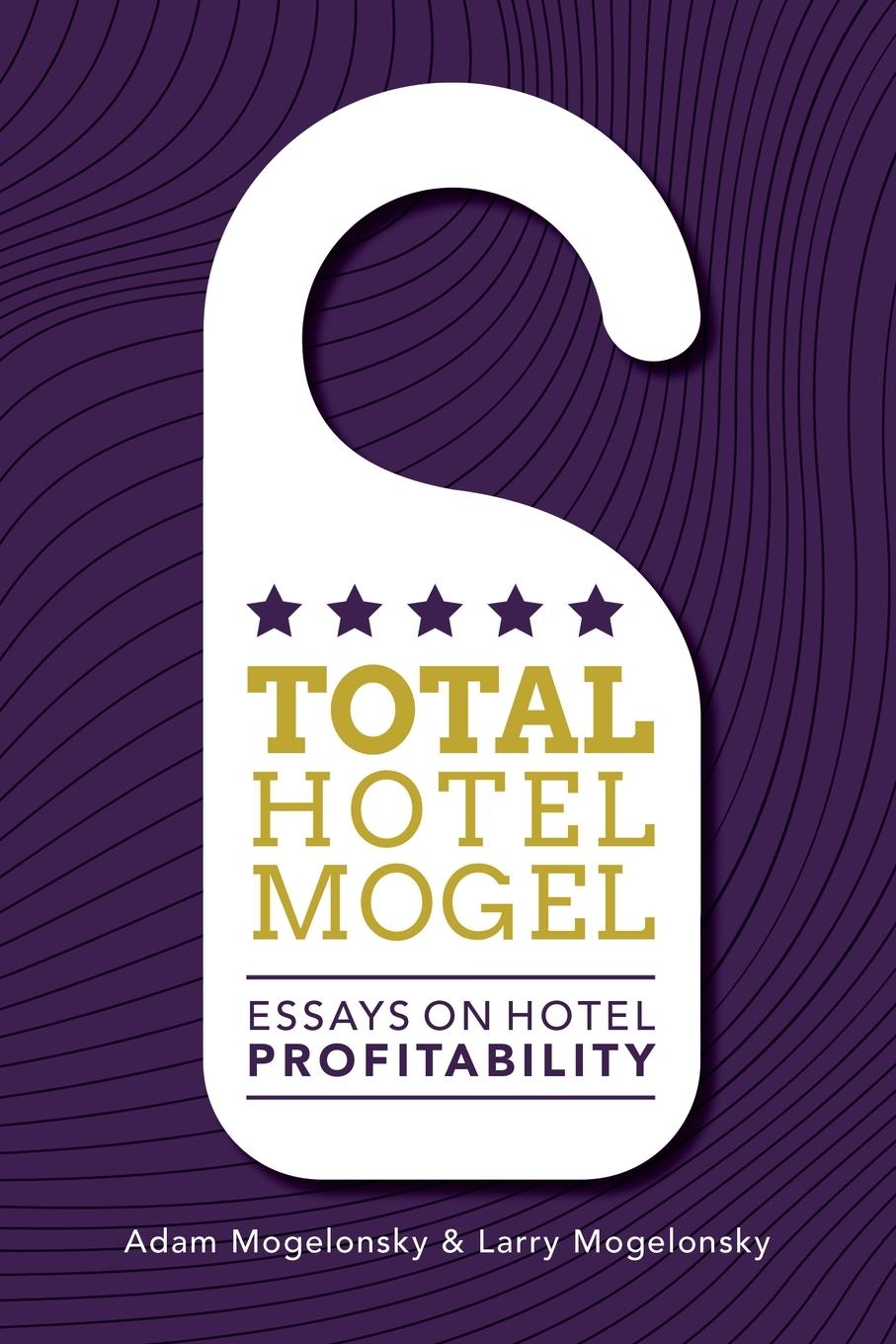 Cover: 9798823031783 | Total Hotel Mogel | Essays on Hotel Profitability | Mogelonsky (u. a.)