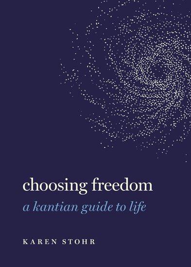 Cover: 9780197537817 | Choosing Freedom | A Kantian Guide to Life | Karen Stohr | Buch | 2022